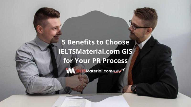 5 Benefits to Choose IELTSMaterial.com GIS for Your PR Process