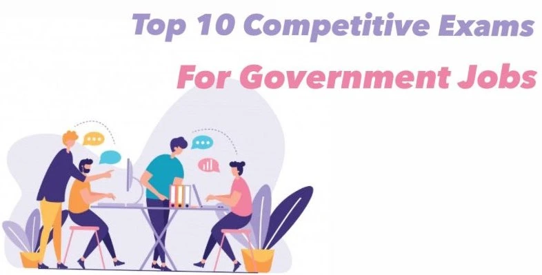 List of top 10 Competitive Exams for Government Jobs | Who can Apply?