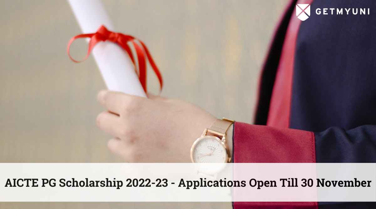 AICTE PG Scholarship 2022-23 – Applications Open, Register Till 30 November
