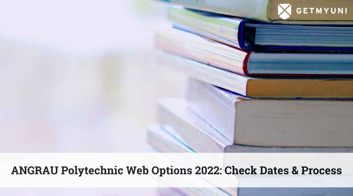 ANGRAU Polytechnic Web Options 2022: Check Dates & Process