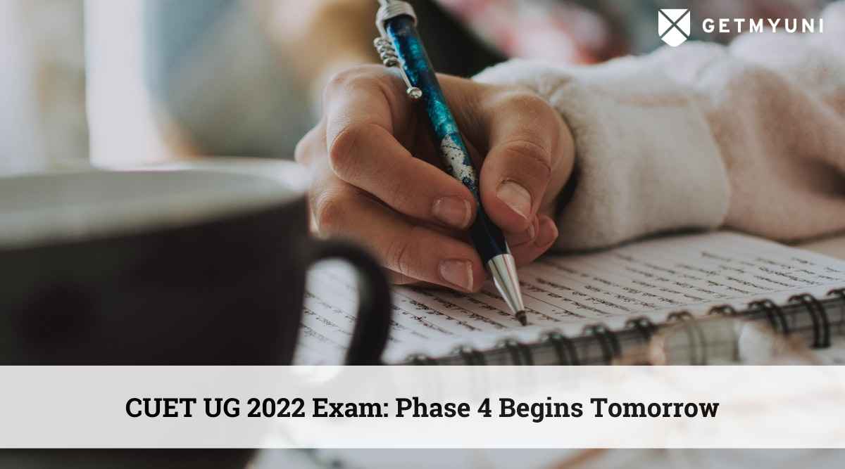 CUET UG 2022 Exam for Phase 4 Begins Tomorrow- Check Exam Guidelines Here