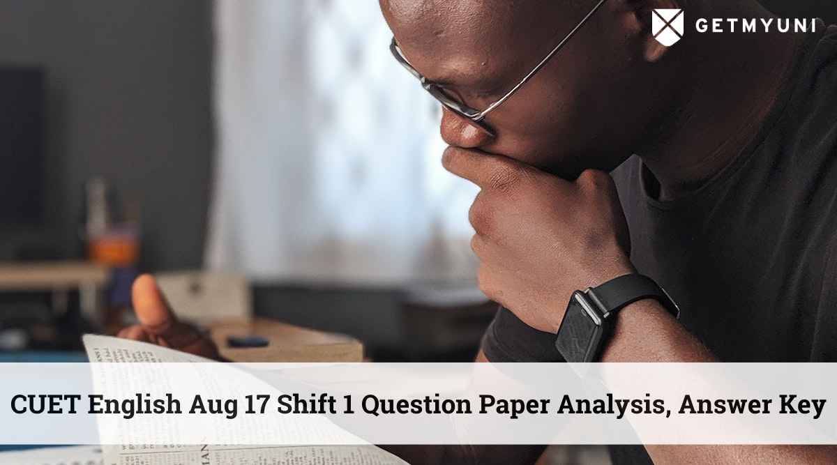 CUET English Aug 17 Shift 1 Question Paper Analysis, Answer Key