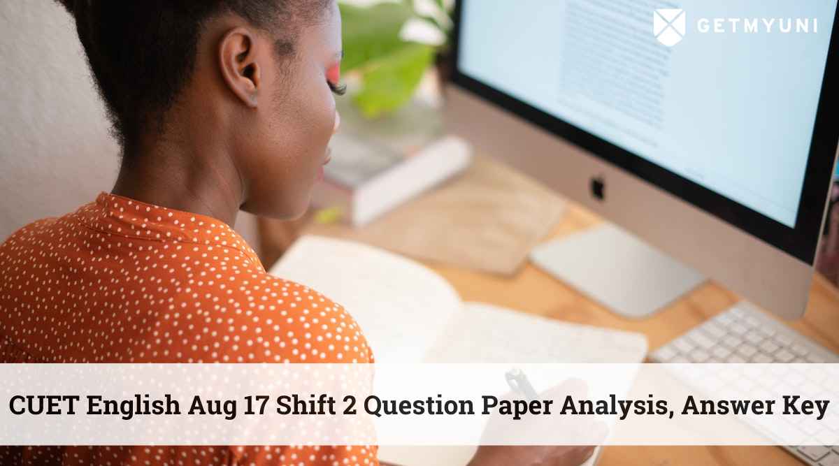 CUET English Aug 17 Shift 2 Question Paper Analysis, Answer Key