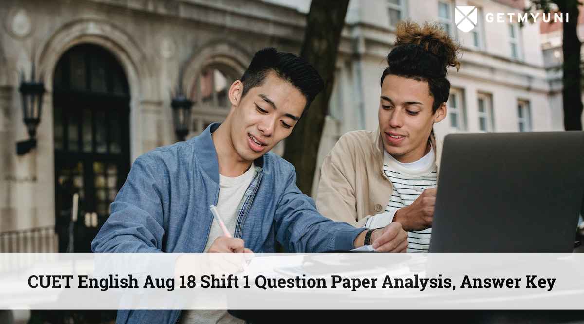 CUET English Aug 18 Shift 1 Question Paper Analysis, Answer Key