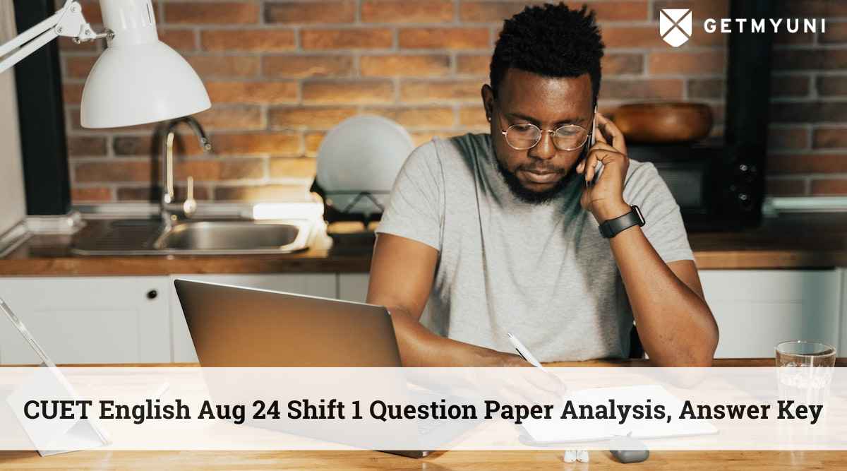 CUET English Aug 24 Shift 1 Question Paper Analysis, Answer Key