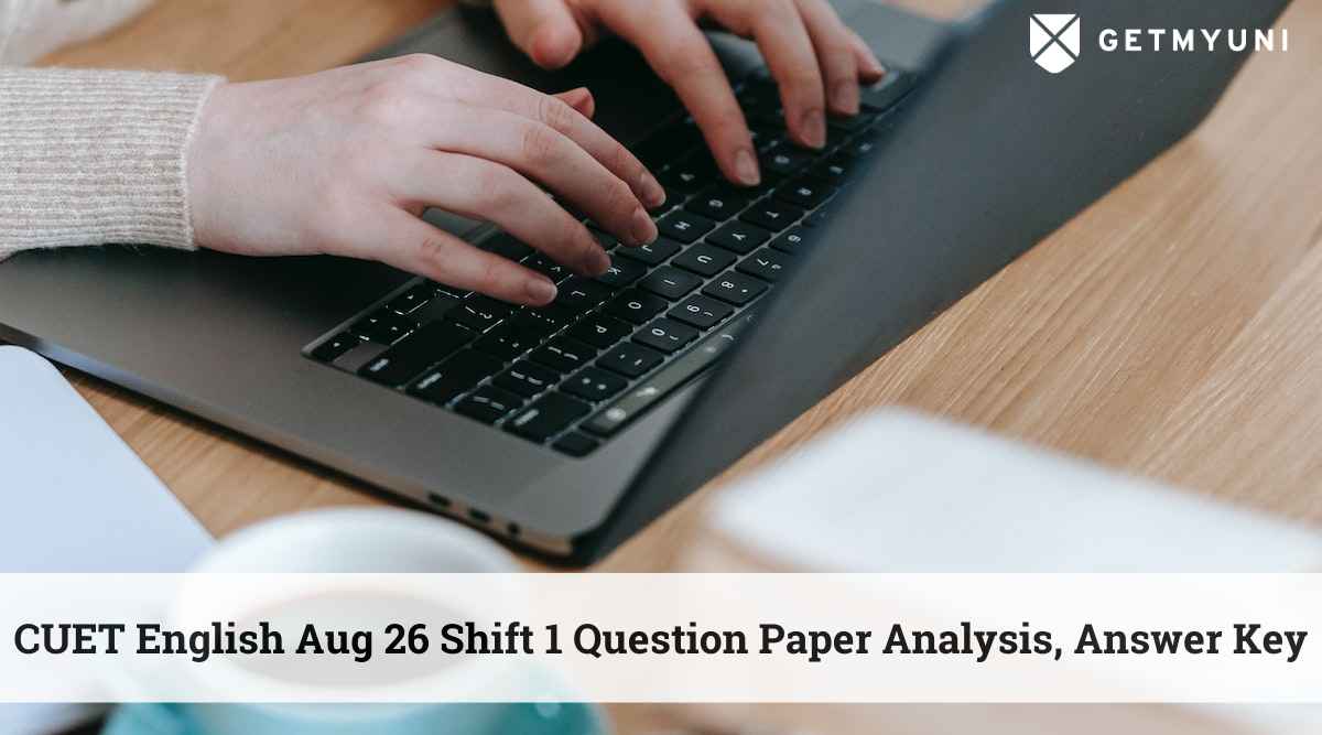 CUET English Aug 26 Shift 1 Question Paper Analysis, Answer Key