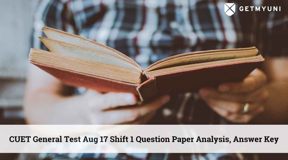 CUET General Test Aug 17 Shift 1 Question Paper Analysis, Answer Key