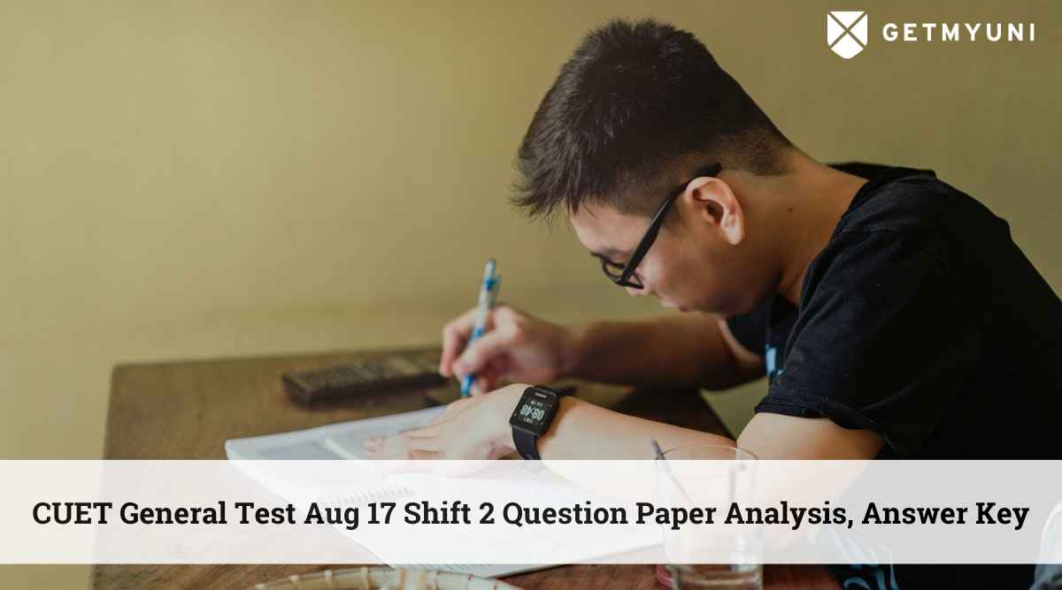 CUET General Test Aug 17 Shift 2 Question Paper Analysis, Answer Key