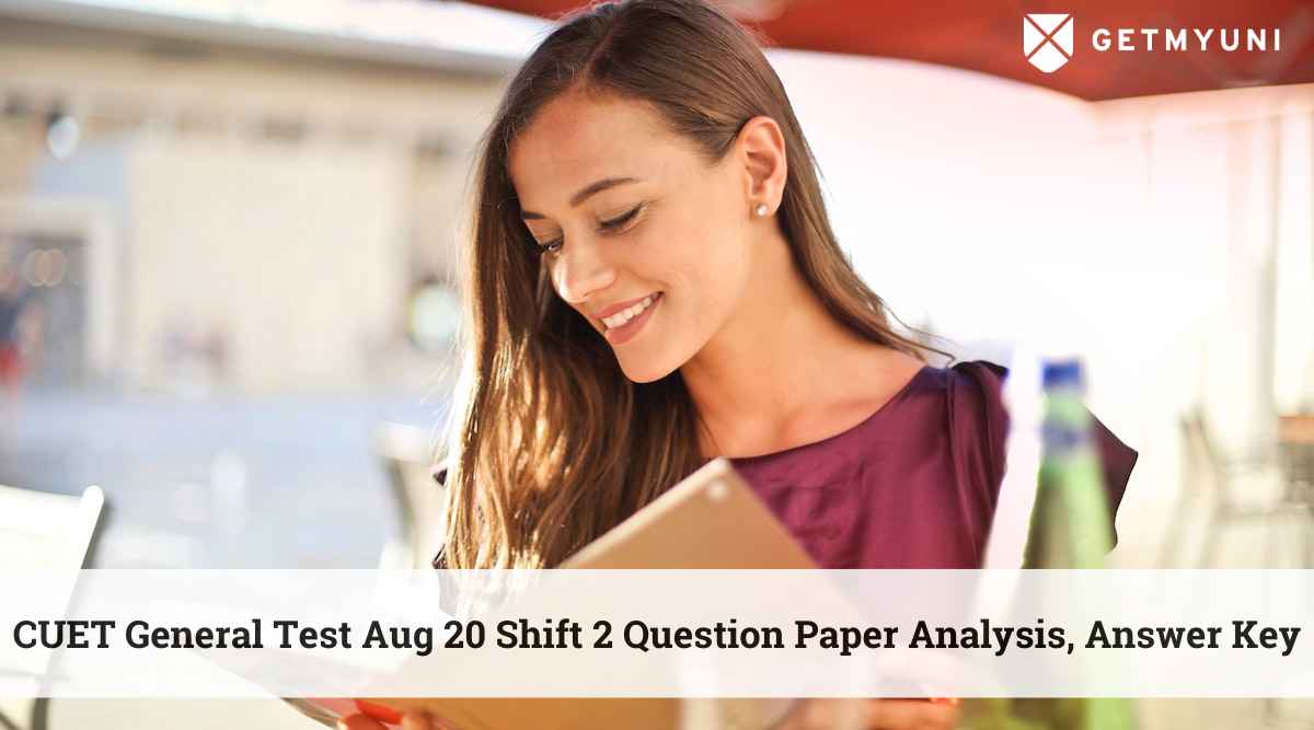 CUET General Test Aug 20 Shift 2 Question Paper Analysis, Answer Key