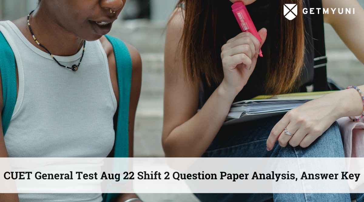 CUET General Test Aug 22 Shift 2 Question Paper Analysis, Answer Key
