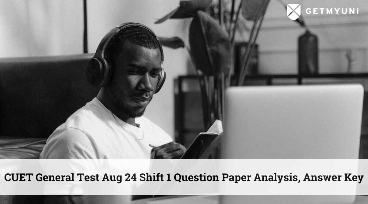 CUET General Test Aug 24 Shift 1 Question Paper Analysis, Answer Key