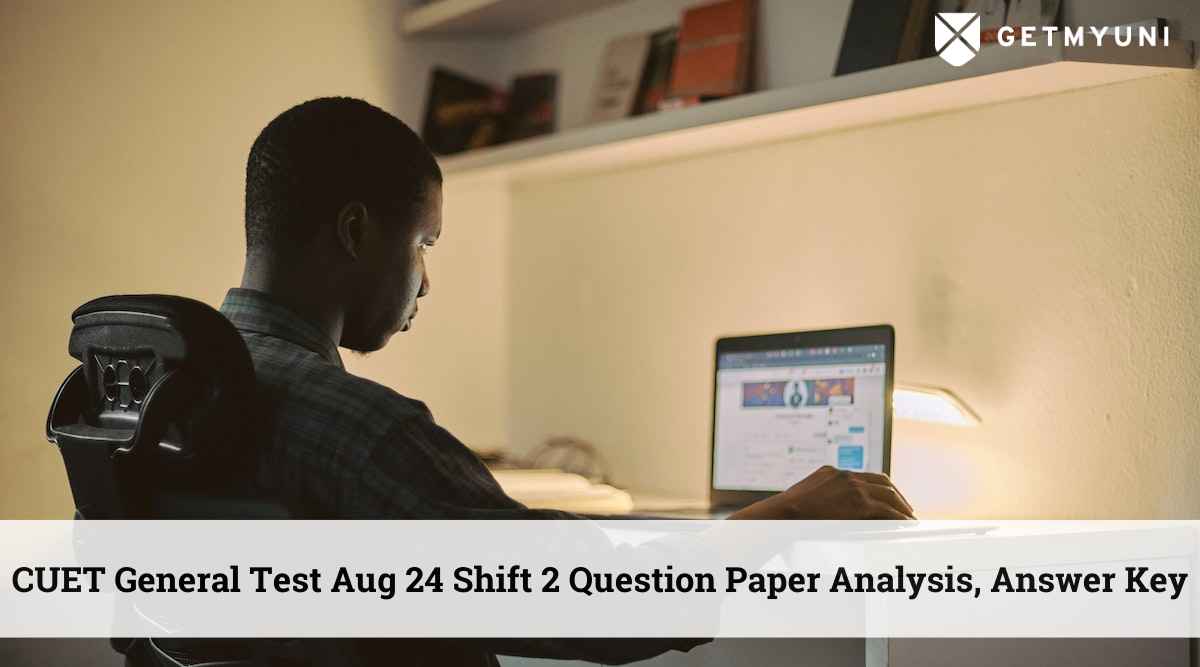 CUET General Test Aug 24 Shift 2 Question Paper Analysis, Answer Key