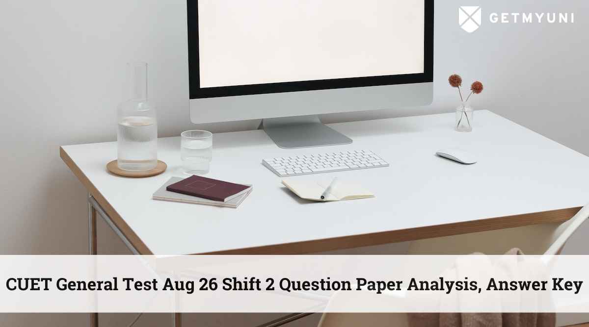 CUET General Test Aug 26 Shift 2 Question Paper Analysis, Answer Key