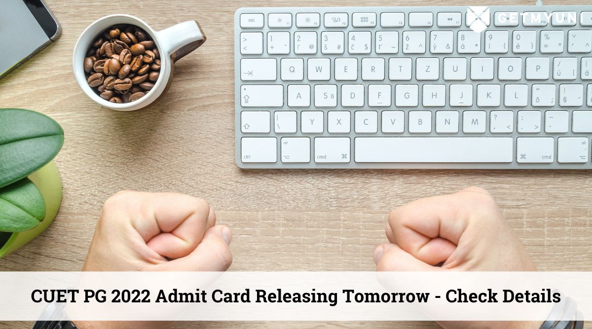 CUET PG 2022 Admit Card Releasing Tomorrow – Check Details on CUET Hall Ticket