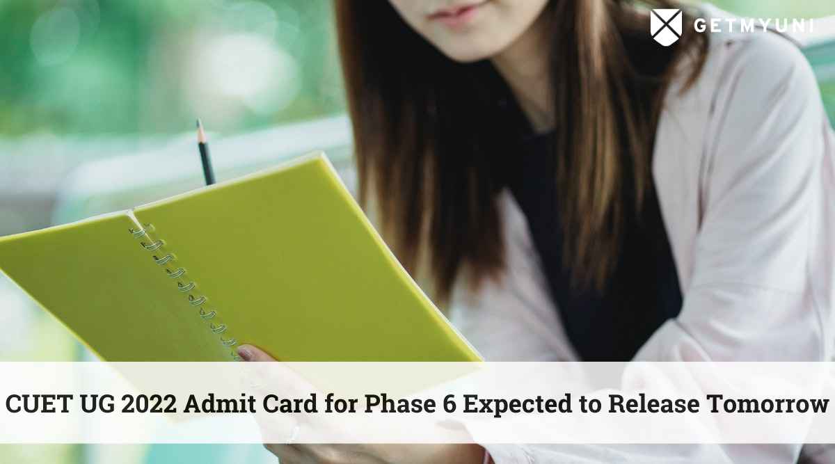 CUET UG Admit Card 2022 for Phase 6 Expected to Release Tomorrow