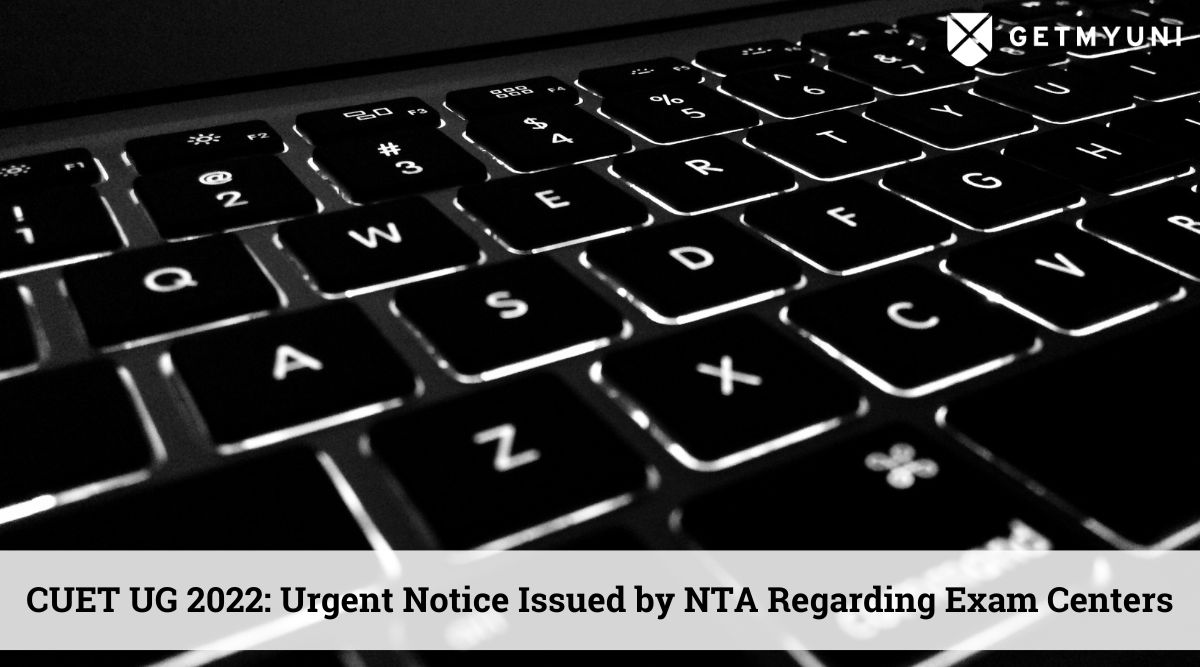 CUET UG 2022: Urgent Notice Issued by NTA Regarding Exam Centers