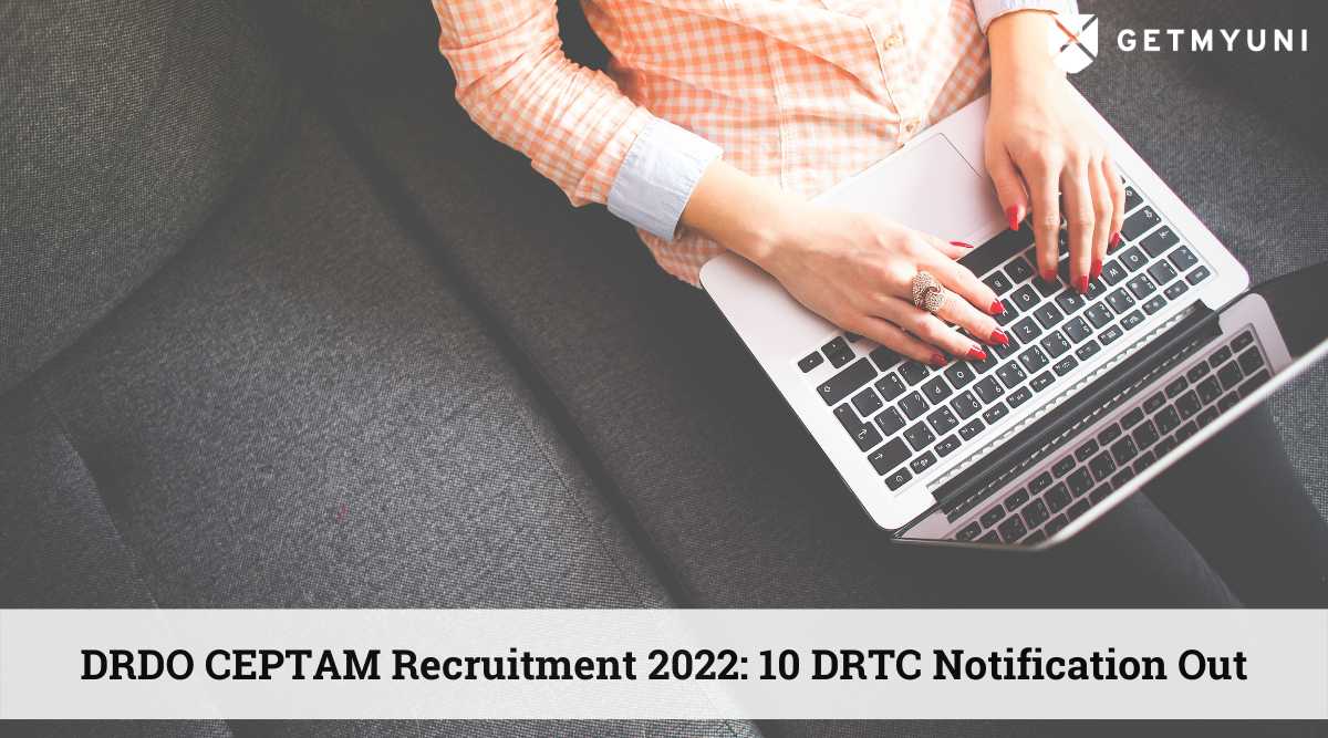 DRDO CEPTAM Recruitment 2022:10 DRTC Notification Out, Registration Starts 3 Sep