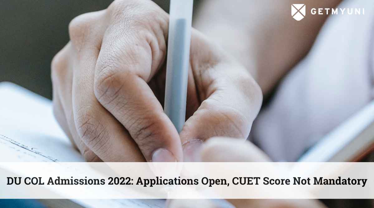 DU COL Admissions 2022: Applications Open, CUET Score Not Mandatory