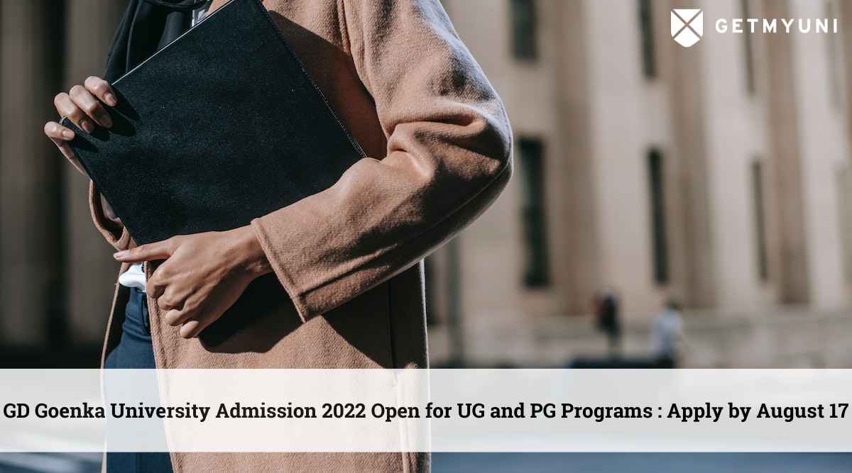 GD Goenka University Admission 2022 Open for UG & PG Programs: Apply by August 17