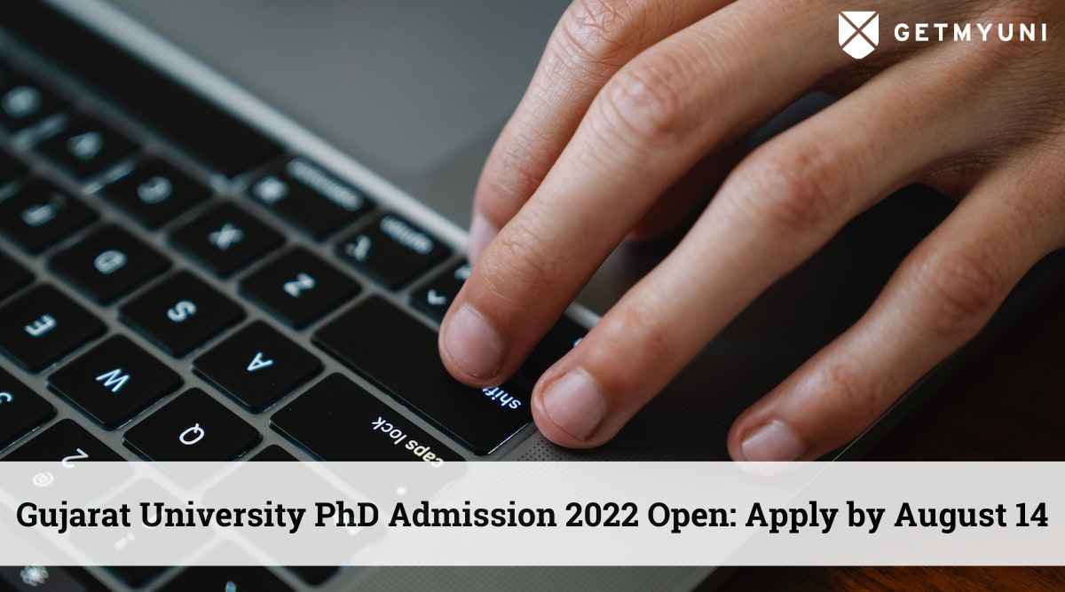 Gujarat University PhD Admission 2022 Open: Application Due Date August 14