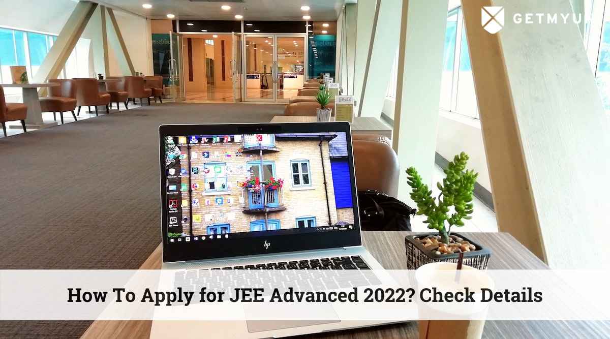 How To Apply for JEE Advanced 2022? Check Details