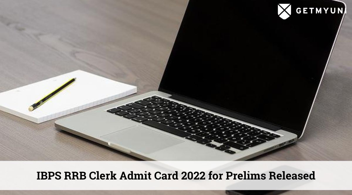 IBPS RRB Clerk Admit Card 2022 for Prelims Released: Download Now