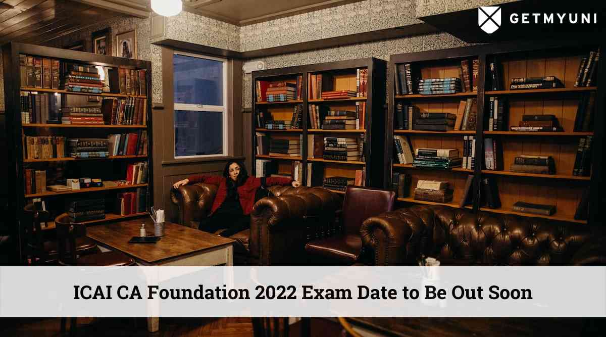 ICAI CA Foundation 2022 Exam Date to Be Out Soon – Apply Now