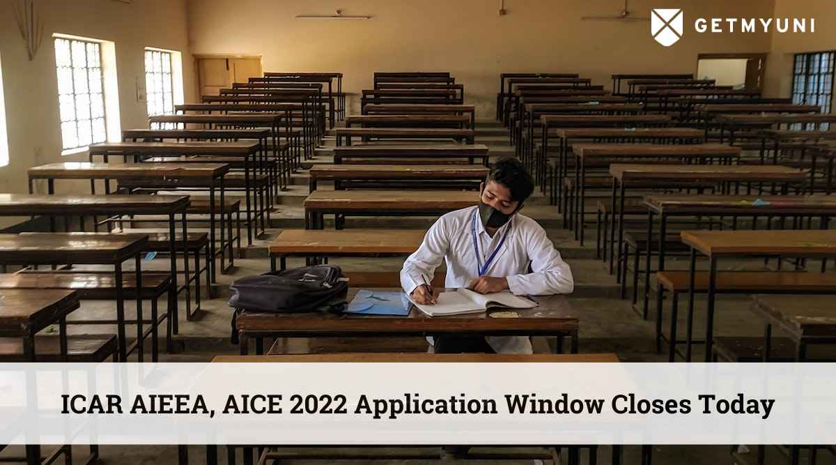 ICAR AIEEA, AICE 2022 Application Window Closes Today