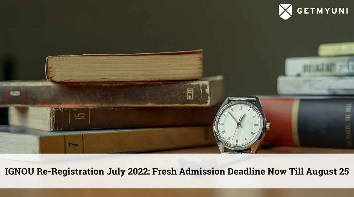IGNOU Re-Registration July 2022: Fresh Admission Deadline Now August 25