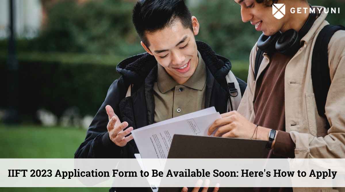 IIFT 2023 Application Form to Be Available Soon: Check How to Apply Here