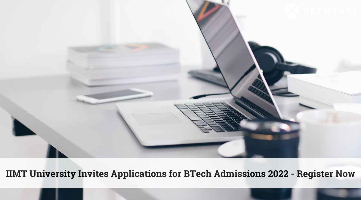 IIMT University Invites Applications for BTech Admissions 2022 – Register Now