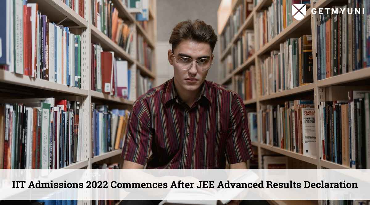 IIT Admissions 2022 Commences After JEE Advanced Results: 1st Round Seat Allotment From 23 September