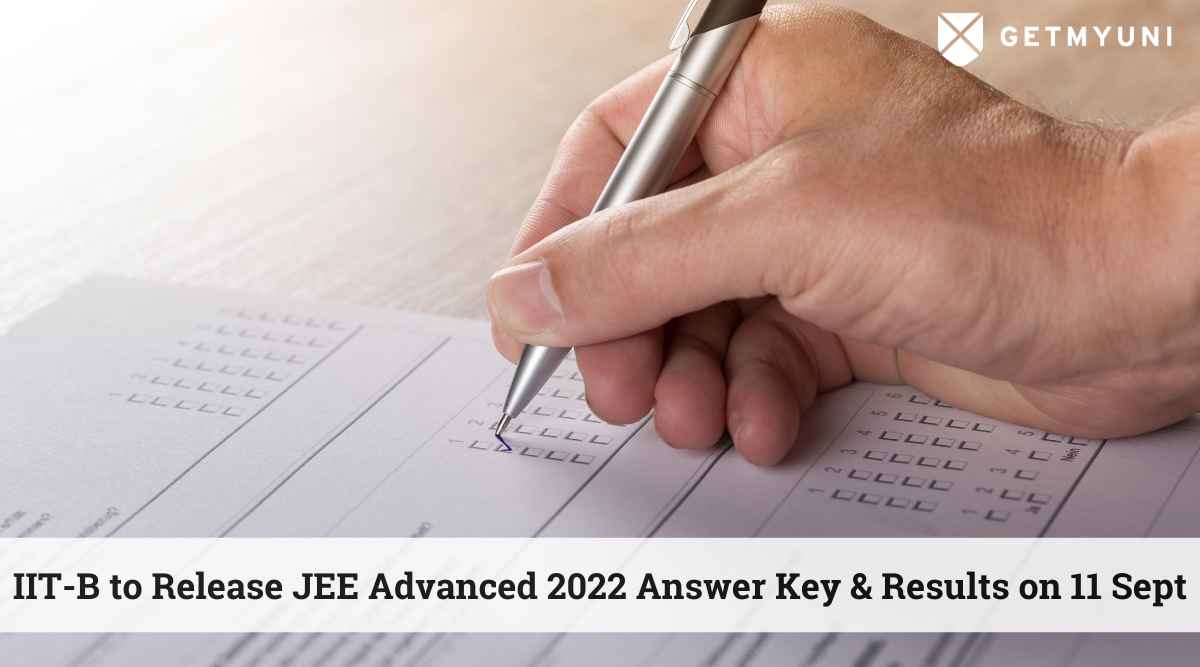 IIT Bombay to Release JEE Advanced 2022 Answer Key and Results on 11 September