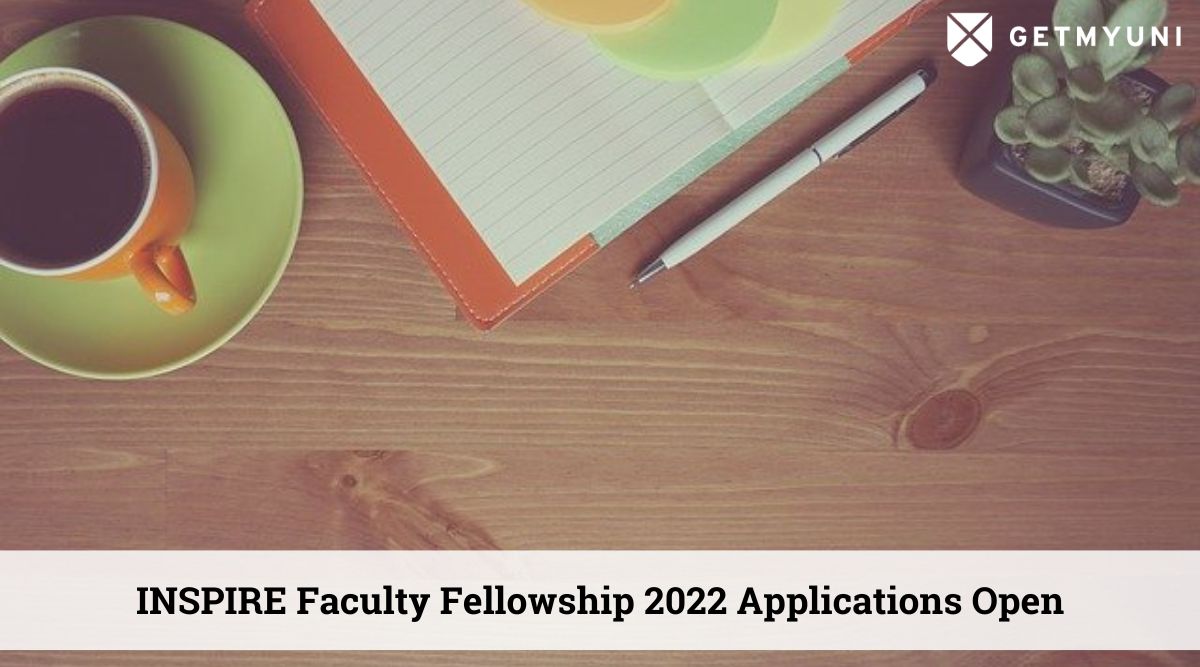 INSPIRE Faculty Fellowship 2022 Applications Open, Stipend up to INR 1.25 Lakhs/month: Apply Now