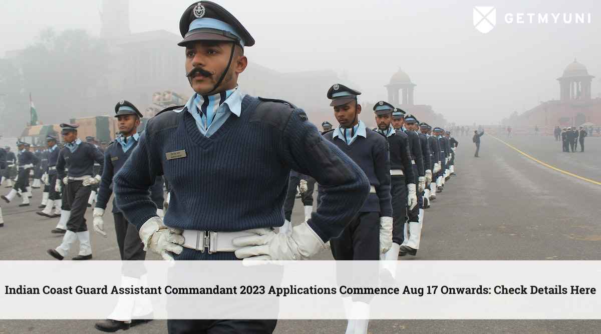 Indian Coast Guard Application Form 2023 Process for Assistant Commandant Commence Aug 17 Onwards