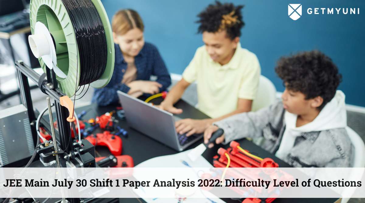 JEE Main July 30 Shift 1 Paper Analysis 2022: Check Difficulty Level of Questions