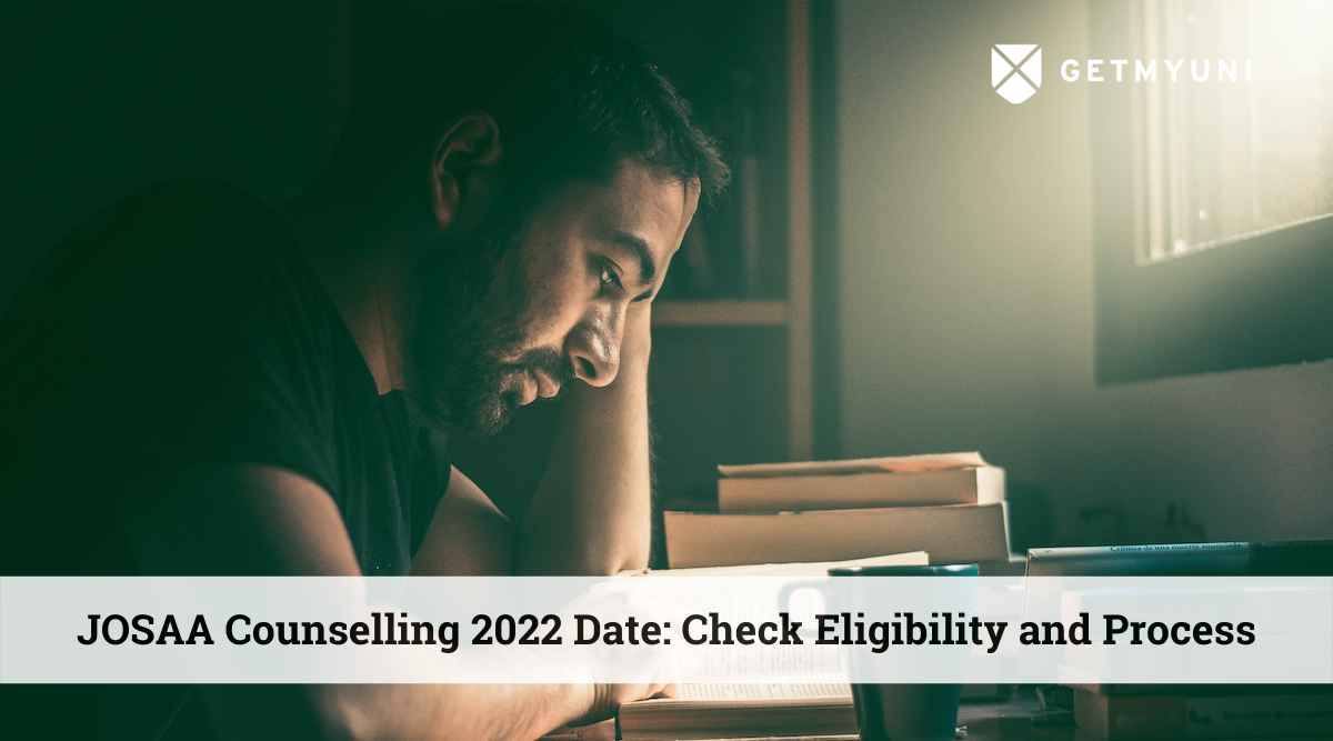 JOSAA Counselling 2022 Date: Check Eligibility and Process