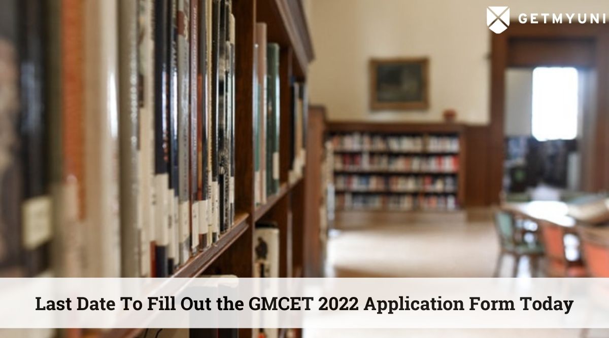 GMCET 2022 Application Window Closes Today – Apply Now