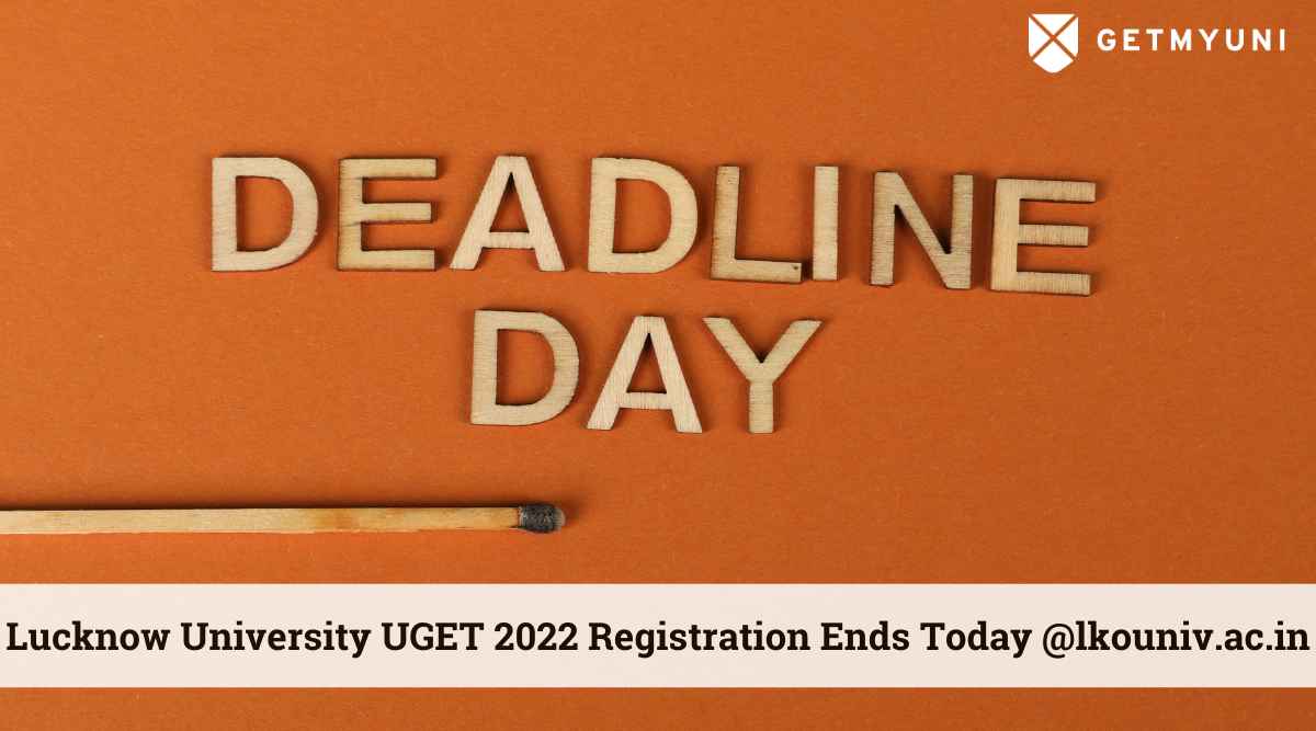 Lucknow University UGET 2022 Registration Ends Today @lkouniv.ac.in