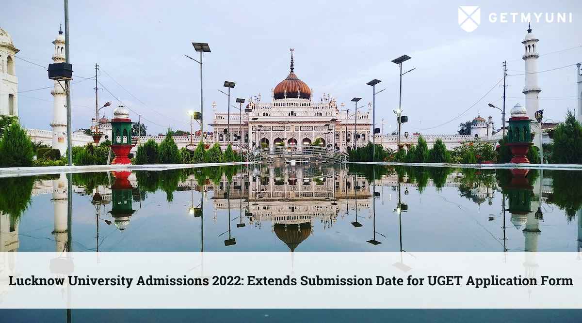 Lucknow University Admissions 2022: Extends Submission Date for UGET Application Form