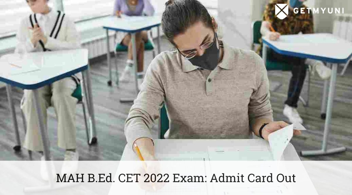 MAH B.Ed. CET 2022 Exam Date on 21, 22 Aug: Admit Card Out, Details Here