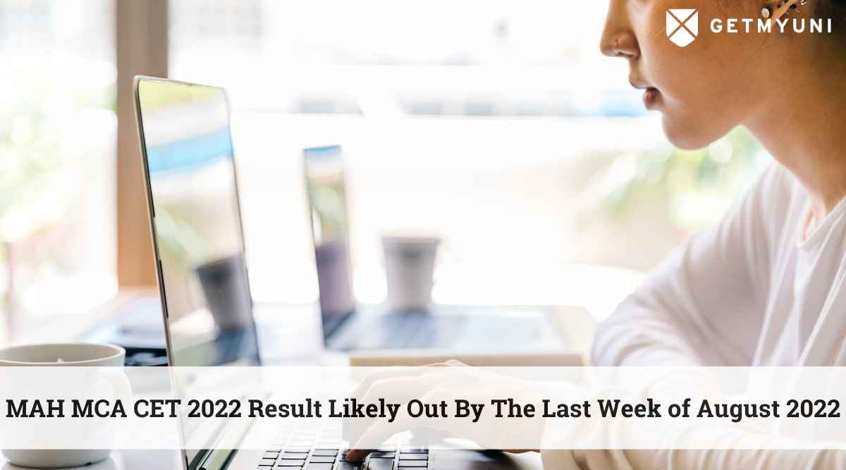 MAH MCA CET 2022 Result Likely Out By The Last Week of August 2022