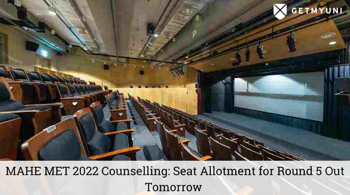 MAHE MET 2022 Counselling: Seat Allotment for Round 5 Out Tomorrow