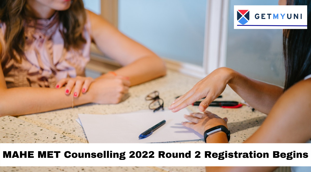 MAHE MET Counselling 2022 Round 2 Registration Begins: Check Procedure Here