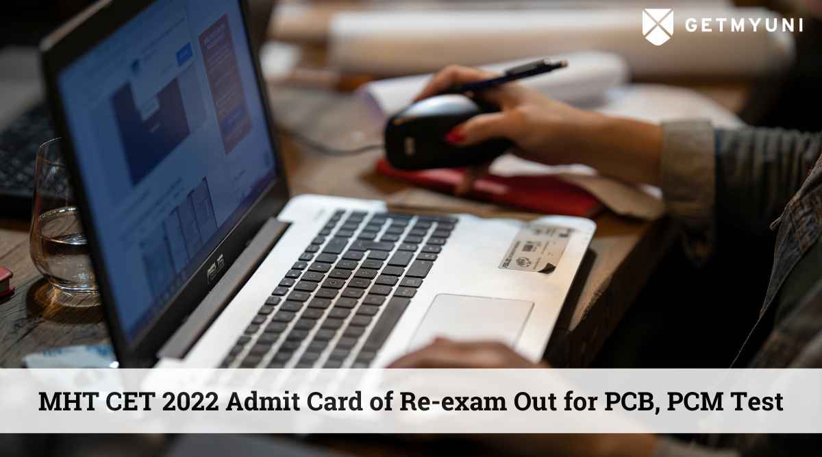 MHT CET 2022 Admit Card of Re-exam Out for PCB, PCM Test at cetcell.mahacet.org