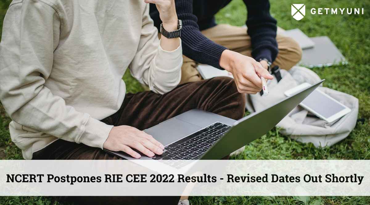 NCERT Postpones RIE CEE 2022 Results – Revised Dates Out Shortly