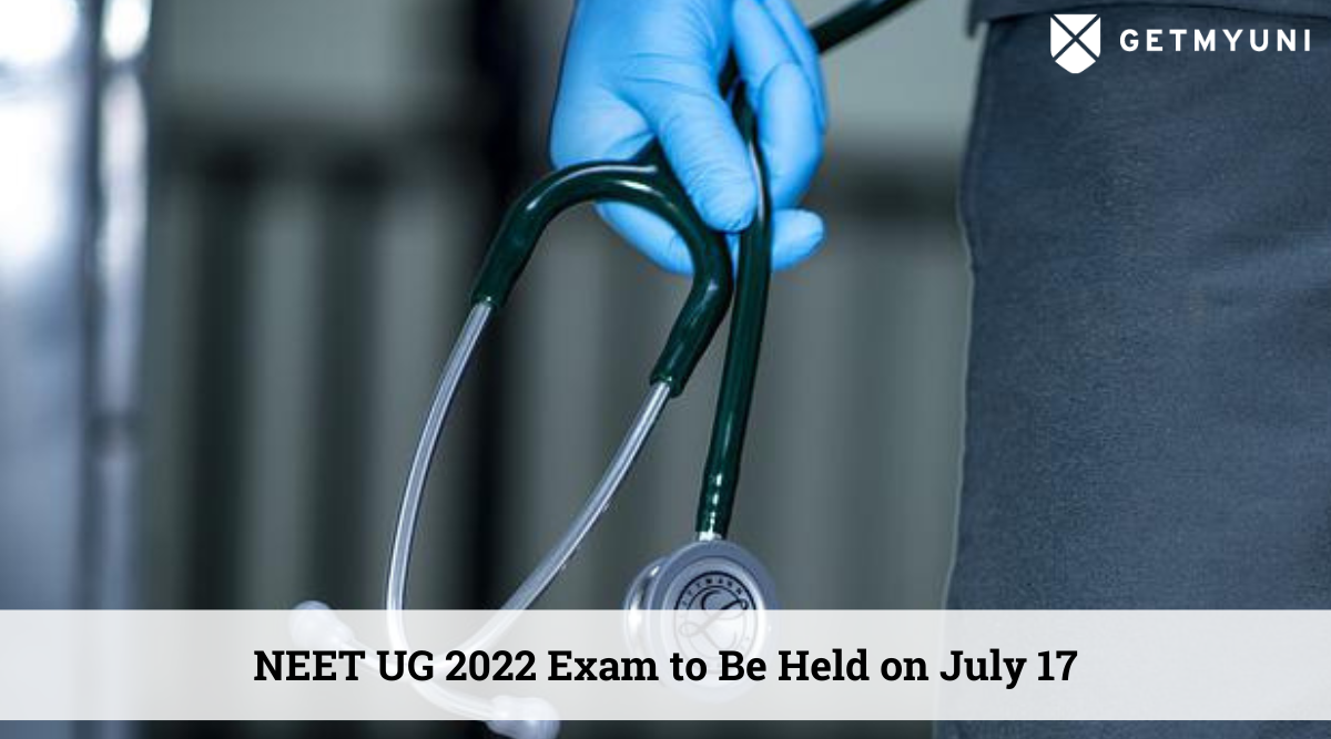 NEET UG 2022: Starts on 17 July, Check Exam Timings & Admit Card Details