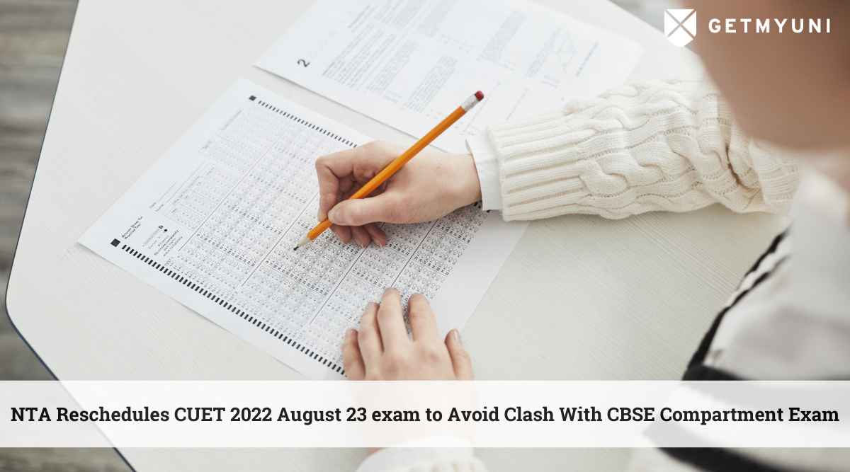 NTA Reschedules CUET 2022 August 23 exam to Avoid Clash With CBSE Compartment Exam