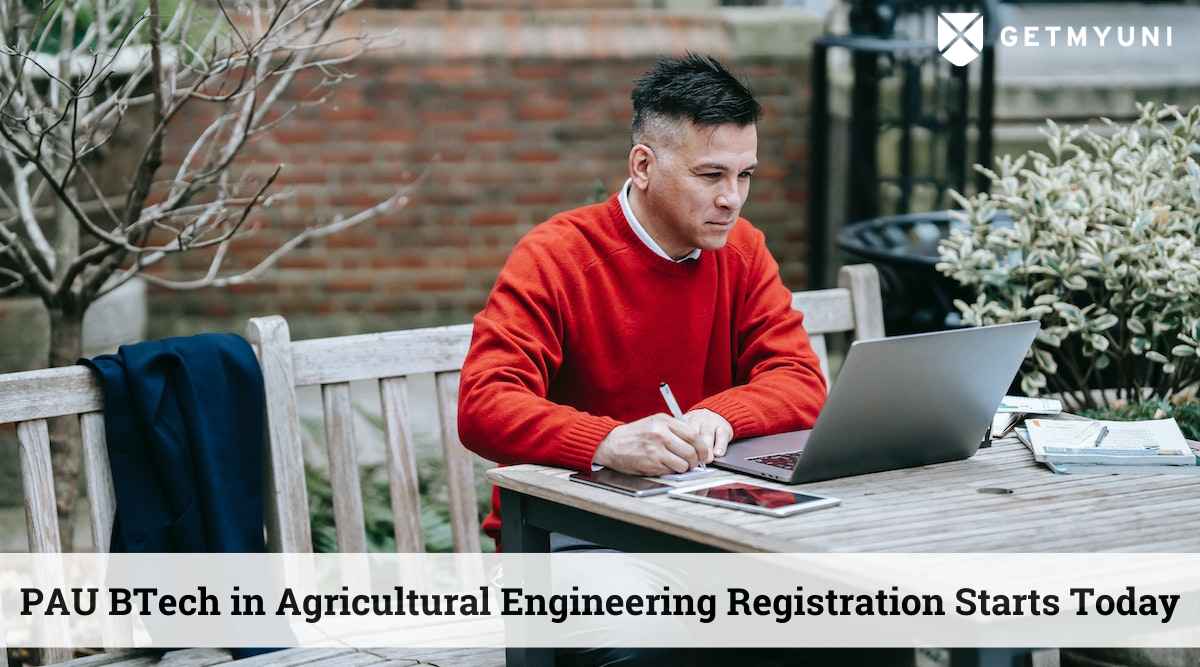 PAU BTech Admissions 2022: Registration Process for BTech in Agricultural Engineering Starts Today