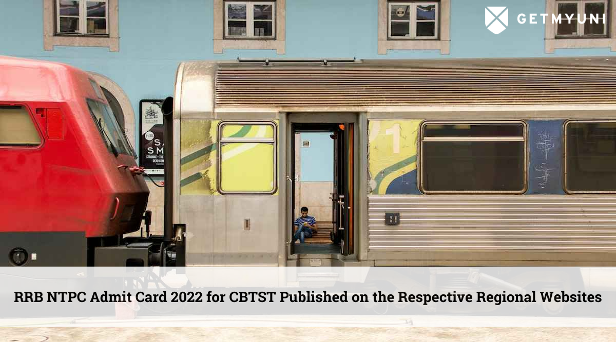 RRB NTPC Admit Card 2022 for CBTST Published on the Respective Regional Websites